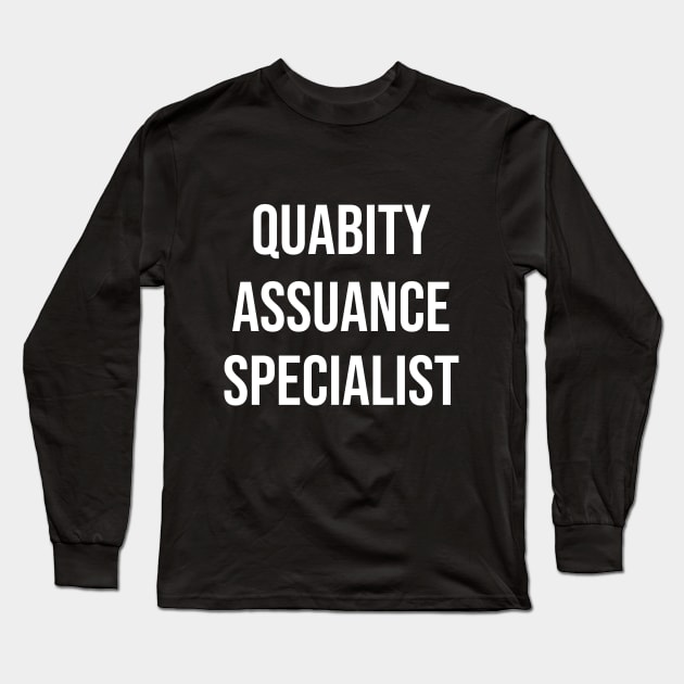 Quabity Assuance Specialist Long Sleeve T-Shirt by Great Bratton Apparel